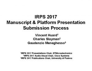 IRPS 2017 Manuscript Platform Presentation Submission Process Vincent