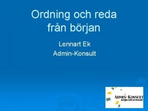 Ordning och reda frn brjan Lennart Ek AdminKonsult