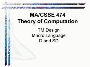 MACSSE 474 Theory of Computation TM Design Macro