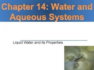 Chapter 14 Water and Aqueous Systems Liquid Water