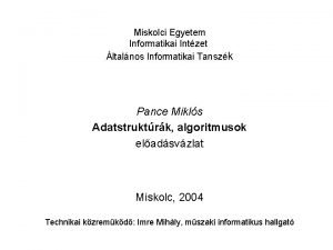 Miskolci Egyetem Informatikai Intzet ltalnos Informatikai Tanszk Pance