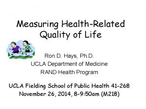 Measuring HealthRelated Quality of Life Ron D Hays