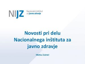 Novosti pri delu Nacionalnega intituta za javno zdravje