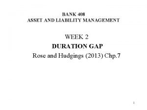 BANK 408 ASSET AND LIABILITY MANAGEMENT WEEK 2