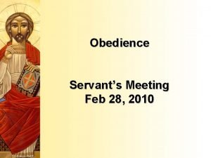 Obedience Servants Meeting Feb 28 2010 Obedience 1