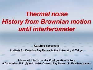 Thermal noise History from Brownian motion until interferometer