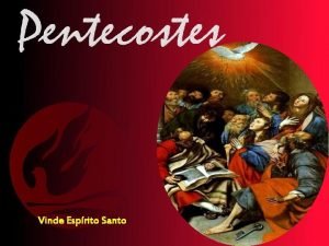 Vinde Esprito Santo Celebramos hoje a festa de