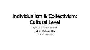 Individualism Collectivism Cultural Level Lynn W Zimmerman Ph