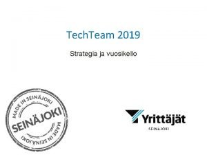 Tech Team 2019 Strategia ja vuosikello Painopisteet 2019