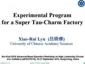 Experimental Program for a Super TauCharm Factory XiaoRui