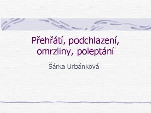 Peht podchlazen omrzliny poleptn rka Urbnkov Peht organismu