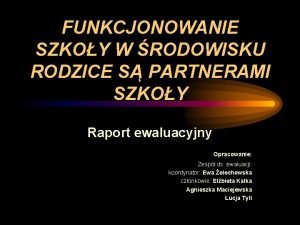 FUNKCJONOWANIE SZKOY W RODOWISKU RODZICE S PARTNERAMI SZKOY