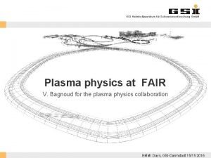 GSI Helmholtzzentrum fr Schwerionenforschung Gmb H Plasma physics
