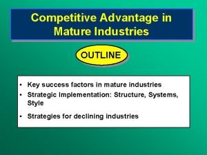 Competitive advantage in mature industries