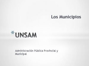 Los Municipios Administracin Pblica Provincial y Municipal Una