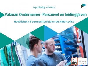 Kopopleiding u niveau 4 Vakman OndernemerPersoneel en leidinggeven