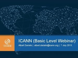 ICANN Basic Level Webinar Albert Daniels albert danielsicann