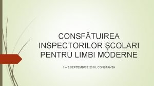 CONSFTUIREA INSPECTORILOR COLARI PENTRU LIMBI MODERNE 1 5