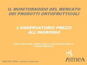 IL MONITORAGGIO DEL MERCATO DEI PRODOTTI ORTOFRUTTICOLI LOSSERVATORIO