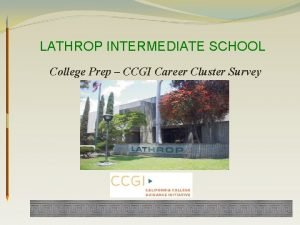 LATHROP INTERMEDIATE SCHOOL College Prep CCGI Career Cluster