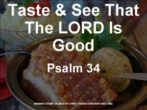 Taste and see that the lord is good Taste and see that the lord is good