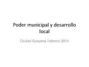 Poder municipal y desarrollo local Ciudad Guayana Febrero