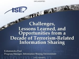 UNCLASSIFIED Challenges Lessons Learned and Opportunities from a