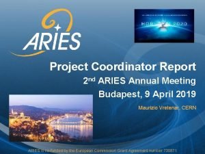 Project Coordinator Report 2 nd ARIES Annual Meeting