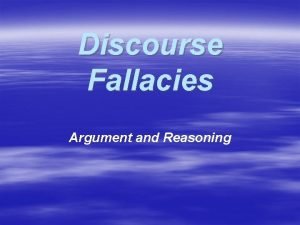 Discourse Fallacies Argument and Reasoning Categories of Fallacious