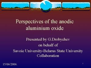 Perspectives of the anodic aluminium oxide Presented by