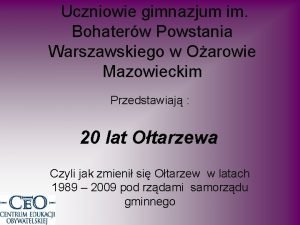 Uczniowie gimnazjum im Bohaterw Powstania Warszawskiego w Oarowie