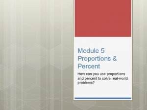 Module 5 proportions and percent