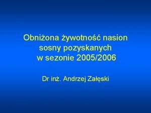 Obniona ywotno nasion sosny pozyskanych w sezonie 20052006