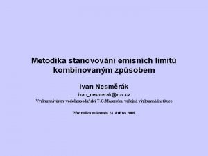 Metodika stanovovn emisnch limit kombinovanm zpsobem Ivan Nesmrk