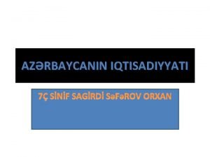 AZRBAYCANIN IQTISADIYYATI 7 SNF SAGRD SFROV ORXAN Azrbaycan