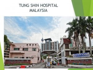 TUNG SHIN HOSPITAL MALAYSIA History of Tung Shin