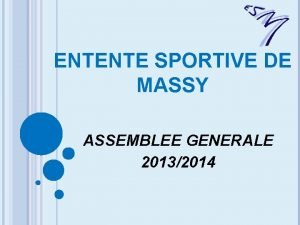 ENTENTE SPORTIVE DE MASSY ASSEMBLEE GENERALE 20132014 ASSEMBLEE