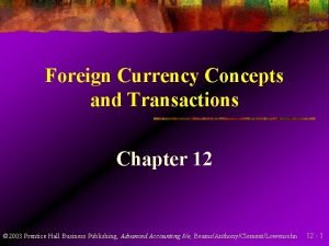 Foreign Currency Concepts and Transactions Chapter 12 2003