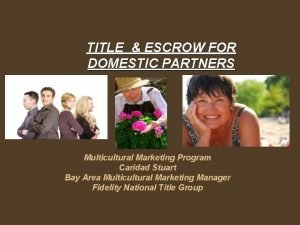 TITLE ESCROW FOR DOMESTIC PARTNERS Multicultural Marketing Program