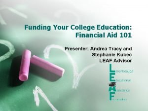 Funding Your College Education Financial Aid 101 Presenter