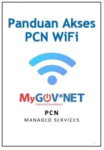 Panduan Akses PCN Wi Fi PCN MANAGED SERVICES