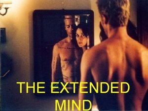 THE EXTENDED MIND The Extended Mind 1998 by