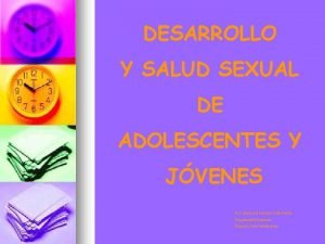 DESARROLLO Y SALUD SEXUAL DE ADOLESCENTES Y JVENES