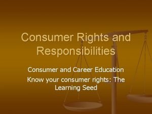 Consumer Rights and Responsibilities Consumer and Career Education