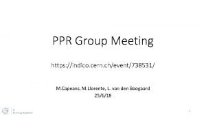 PPR Group Meeting https indico cern chevent738531 M