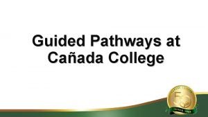 Guided Pathways at Caada College Decline of Hope