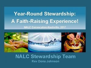 YearRound Stewardship A FaithRaising Experience NALC ConvocationNashville 2017