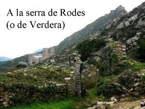 A la serra de Rodes o de Verdera