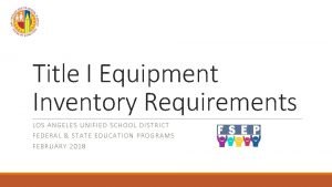 Title I Equipment Inventory Requirements LOS A NGE