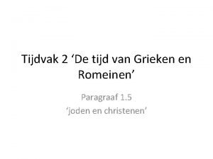 Tijdvak 2 De tijd van Grieken en Romeinen